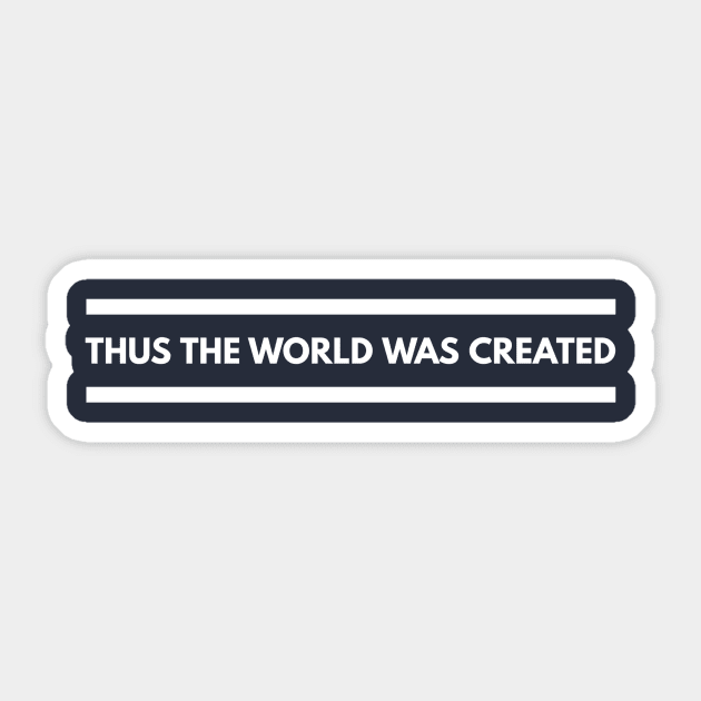 THUS THE WORLD WAS CREATED DARK Sticker by PlexWears